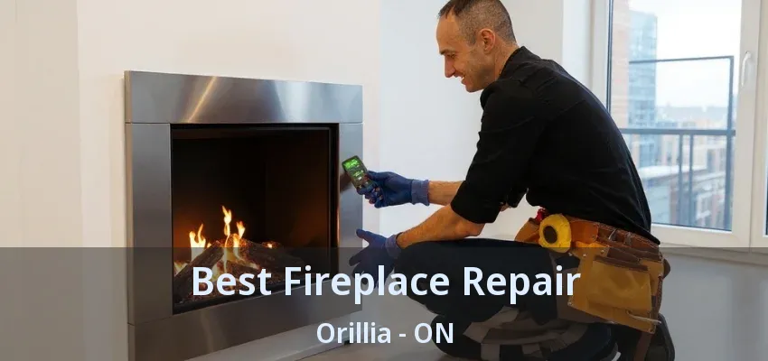 Best Fireplace Repair Orillia - ON
