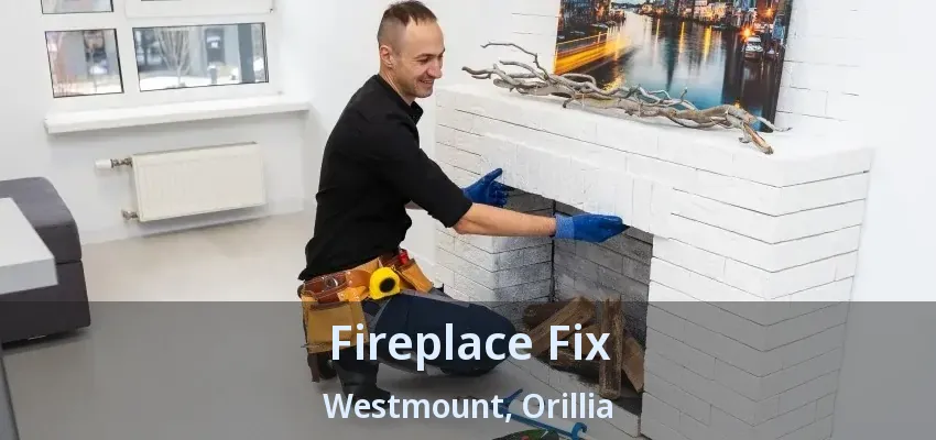 Fireplace Fix Westmount, Orillia - ON