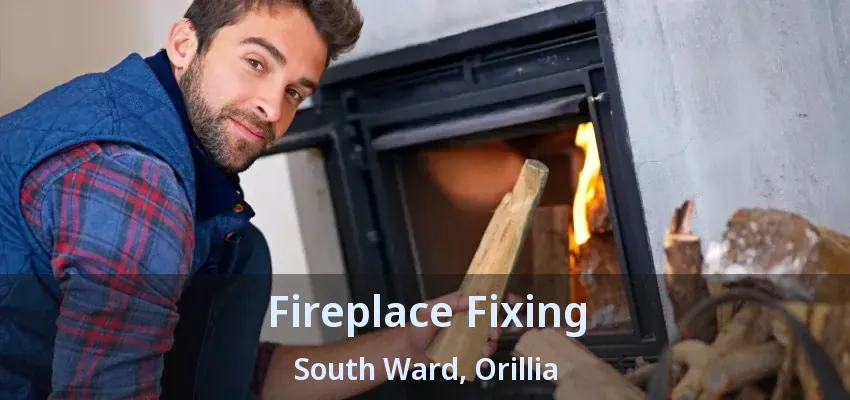 Fireplace Fixing South Ward, Orillia - ON