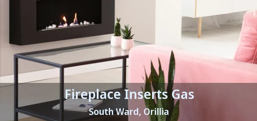Fireplace Inserts Gas South Ward, Orillia - ON Fireplace Inserts Gas South Ward, Orillia - ON