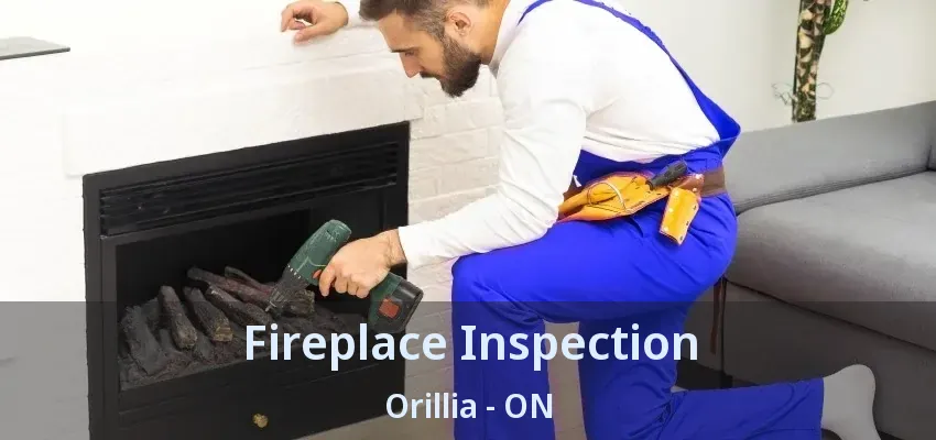 Fireplace Inspection Orillia - ON Fireplace Inspection Orillia - ON