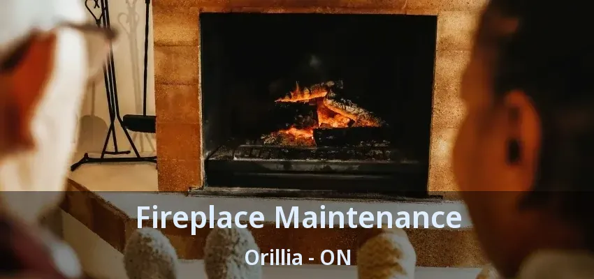 Fireplace Maintenance Orillia - ON Fireplace Maintenance Orillia - ON