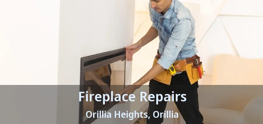 Fireplace Repairs Orillia Heights, Orillia - ON Fireplace Repairs Orillia Heights, Orillia - ON