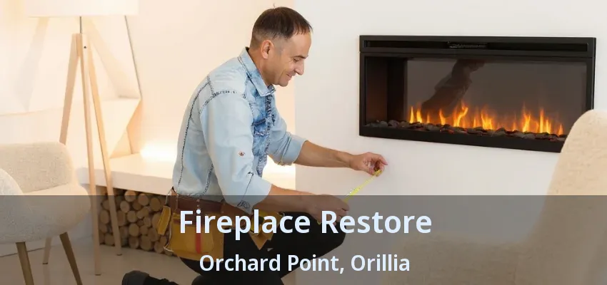 Fireplace Restore Orchard Point, Orillia - ON Fireplace Restore Orchard Point, Orillia - ON