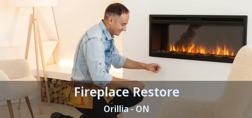 Fireplace Restore Orillia - ON Fireplace Restore Orillia - ON
