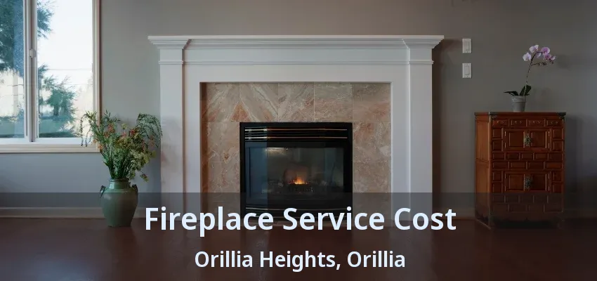 Fireplace Service Cost Orillia Heights, Orillia - ON Fireplace Service Cost Orillia Heights, Orillia - ON
