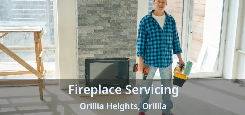 Fireplace Servicing Orillia Heights, Orillia - ON Fireplace Servicing Orillia Heights, Orillia - ON