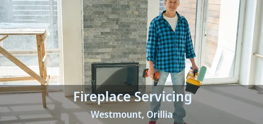 Fireplace Servicing Westmount, Orillia - ON Fireplace Servicing Westmount, Orillia - ON