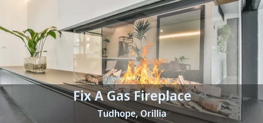 Fix A Gas Fireplace Tudhope, Orillia - ON Fix A Gas Fireplace Tudhope, Orillia - ON