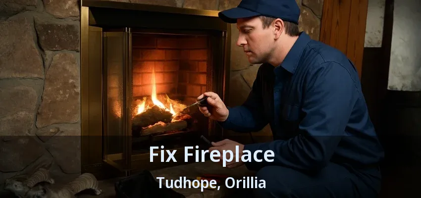 Fix Fireplace Tudhope, Orillia - ON Fix Fireplace Tudhope, Orillia - ON