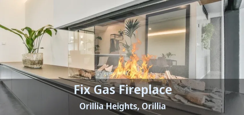 Fix Gas Fireplace Orillia Heights, Orillia - ON