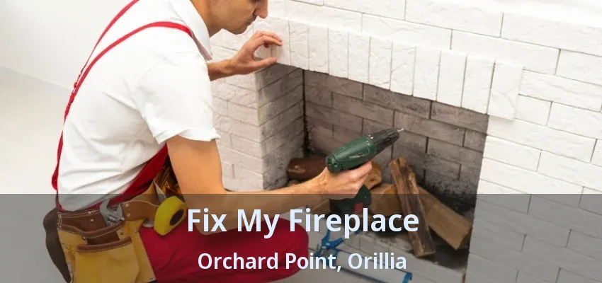 Fix My Fireplace Orchard Point, Orillia - ON Fix My Fireplace Orchard Point, Orillia - ON