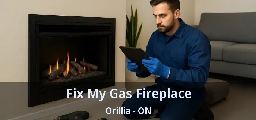 Fix My Gas Fireplace Orillia - ON Fix My Gas Fireplace Orillia - ON