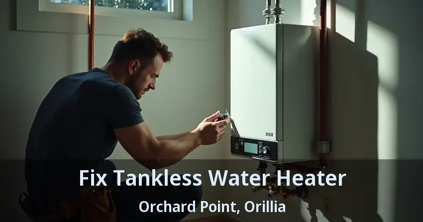 Fix Tankless Water Heater Orchard Point, Orillia - ON Fix Tankless Water Heater Orchard Point, Orillia - ON