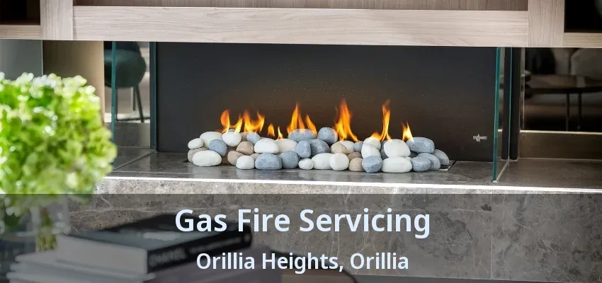 Gas Fire Servicing Orillia Heights, Orillia - ON Gas Fire Servicing Orillia Heights, Orillia - ON