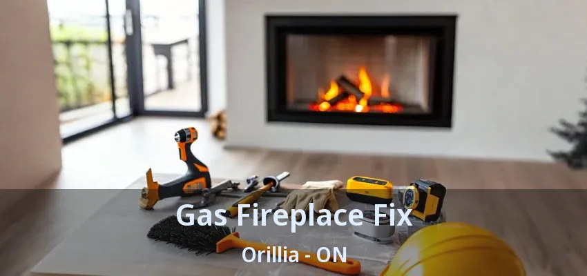 Gas Fireplace Fix Orillia - ON Gas Fireplace Fix Orillia - ON