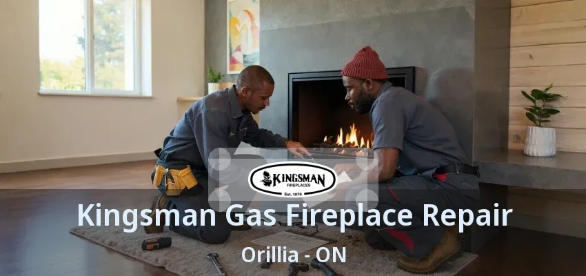 Kingsman Gas Fireplace Repair Orillia - ON Kingsman Gas Fireplace Repair Orillia - ON