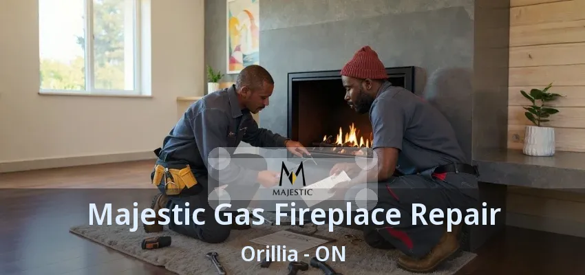 Majestic Gas Fireplace Repair Orillia - ON Majestic Gas Fireplace Repair Orillia - ON