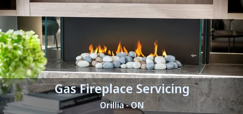 Gas Fireplace Servicing Orillia - ON Gas Fireplace Servicing Orillia - ON