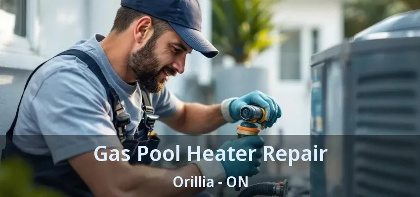 Gas Pool Heater Repair Orillia - ON