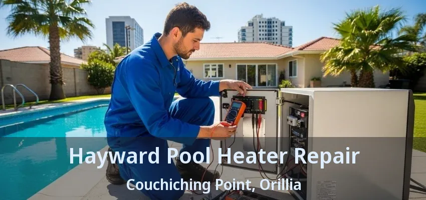 Hayward Pool Heater Repair Couchiching Point, Orillia - ON Hayward Pool Heater Repair Couchiching Point, Orillia - ON