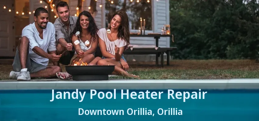 Jandy Pool Heater Repair Downtown Orillia, Orillia - ON