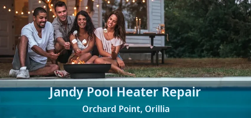 Jandy Pool Heater Repair Orchard Point, Orillia - ON Jandy Pool Heater Repair Orchard Point, Orillia - ON