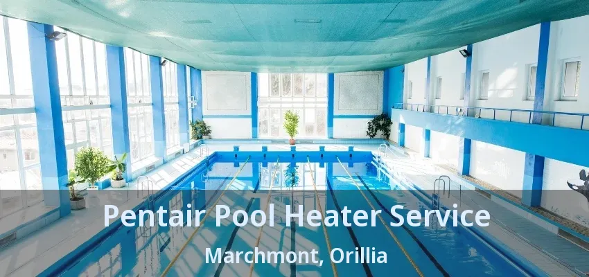 Pentair Pool Heater Service Marchmont, Orillia - ON Pentair Pool Heater Service Marchmont, Orillia - ON