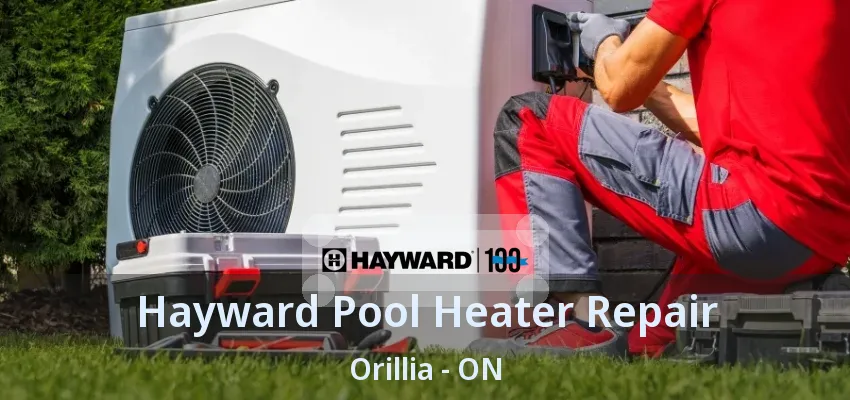 Hayward Pool Heater Repair Orillia - ON Hayward Pool Heater Repair Orillia - ON