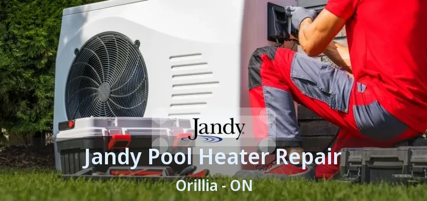 Jandy Pool Heater Repair Orillia - ON Jandy Pool Heater Repair Orillia - ON