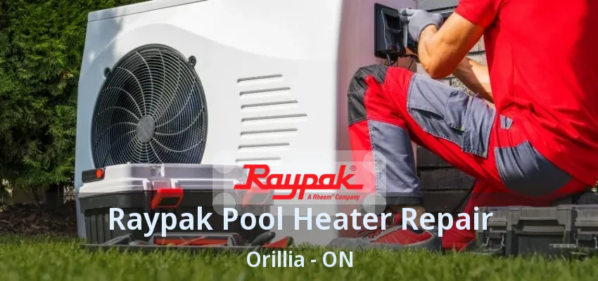 Raypak Pool Heater Repair Orillia - ON Raypak Pool Heater Repair Orillia - ON