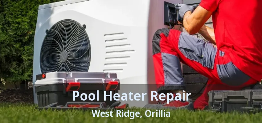 Pool Heater Repair West Ridge, Orillia - ON Pool Heater Repair West Ridge, Orillia - ON
