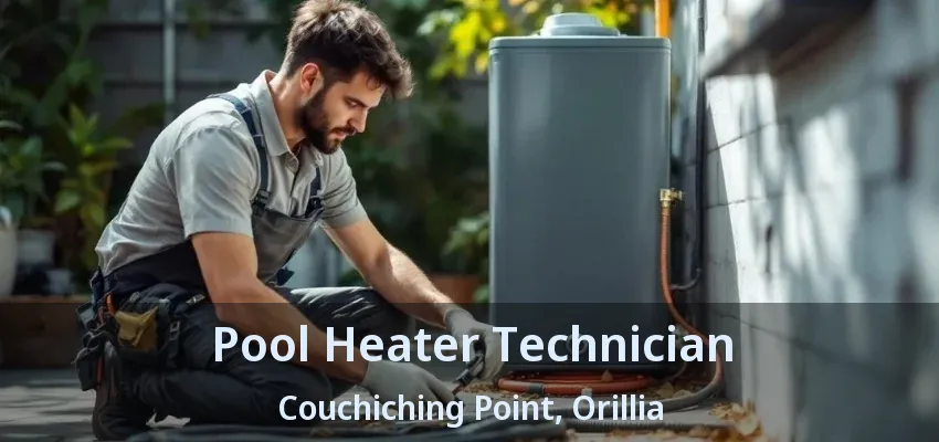 Pool Heater Technician Couchiching Point, Orillia - ON Pool Heater Technician Couchiching Point, Orillia - ON