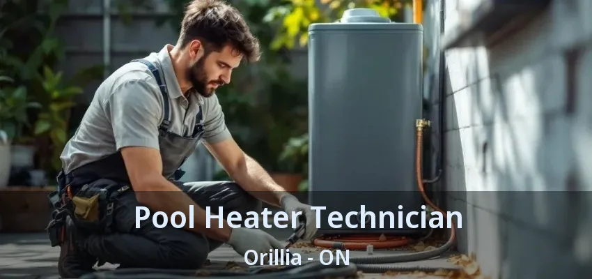 Pool Heater Technician Orillia - ON Pool Heater Technician Orillia - ON