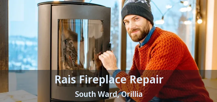 Rais Fireplace Repair South Ward, Orillia - ON Rais Fireplace Repair South Ward, Orillia - ON