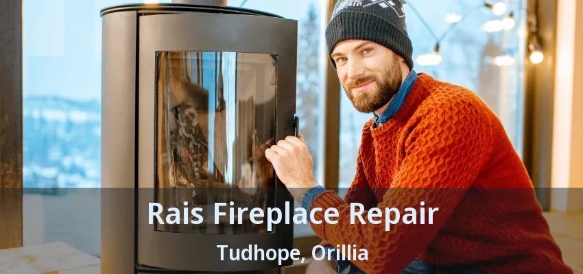 Rais Fireplace Repair Tudhope, Orillia - ON Rais Fireplace Repair Tudhope, Orillia - ON
