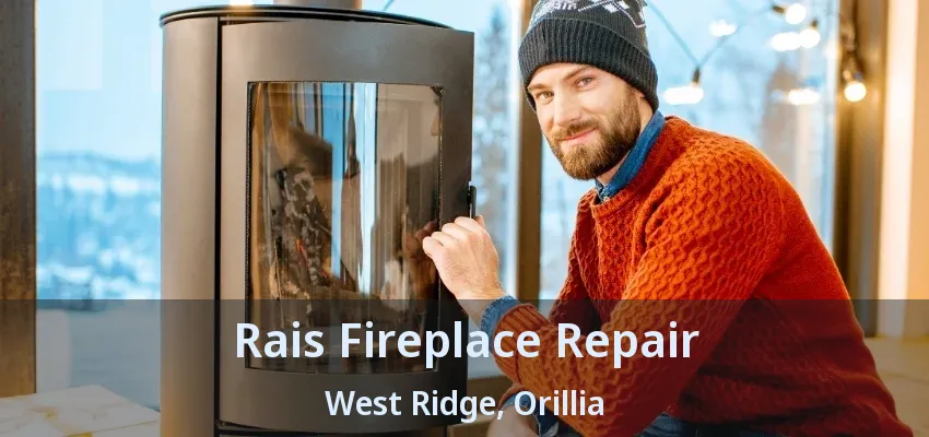 Rais Fireplace Repair West Ridge, Orillia - ON Rais Fireplace Repair West Ridge, Orillia - ON