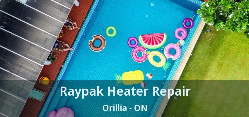 Raypak Heater Repair Orillia - ON Raypak Heater Repair Orillia - ON