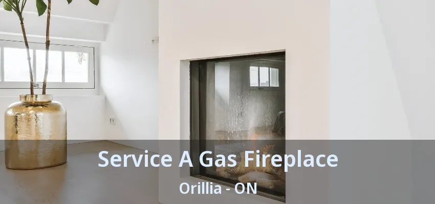 Service A Gas Fireplace Orillia - ON