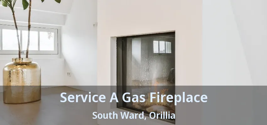 Service A Gas Fireplace South Ward, Orillia - ON Service A Gas Fireplace South Ward, Orillia - ON