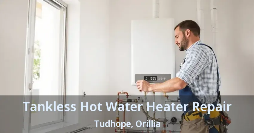 Tankless Hot Water Heater Repair Tudhope, Orillia - ON Tankless Hot Water Heater Repair Tudhope, Orillia - ON