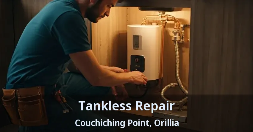 Tankless Repair Couchiching Point, Orillia - ON Tankless Repair Couchiching Point, Orillia - ON