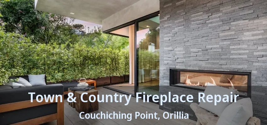 Town & Country Fireplace Repair Couchiching Point, Orillia - ON