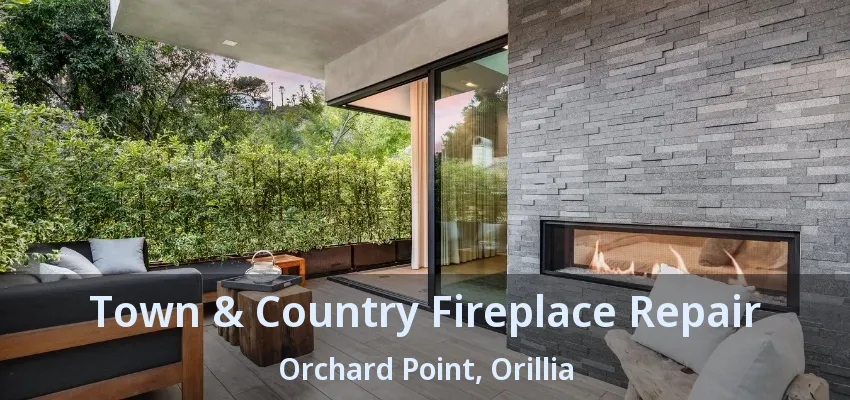 Town & Country Fireplace Repair Orchard Point, Orillia - ON Town & Country Fireplace Repair Orchard Point, Orillia - ON