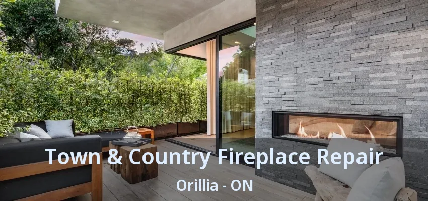 Town & Country Fireplace Repair Orillia - ON Town & Country Fireplace Repair Orillia - ON