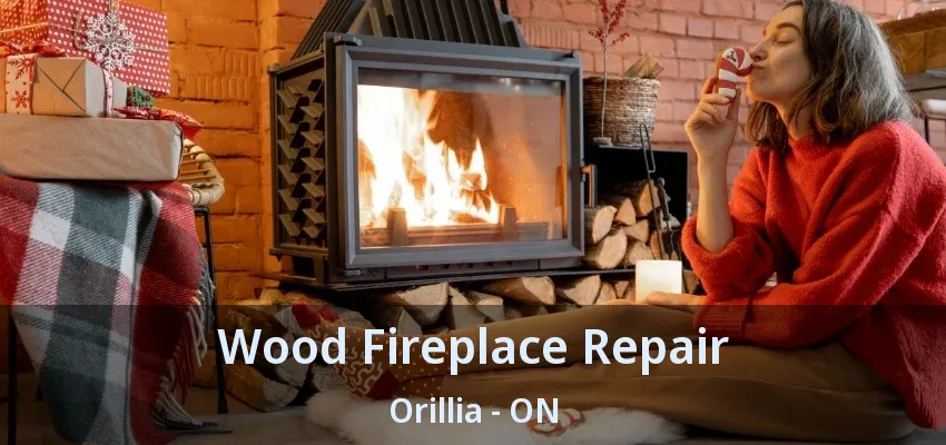 Wood Fireplace Repair Orillia - ON Wood Fireplace Repair Orillia - ON
